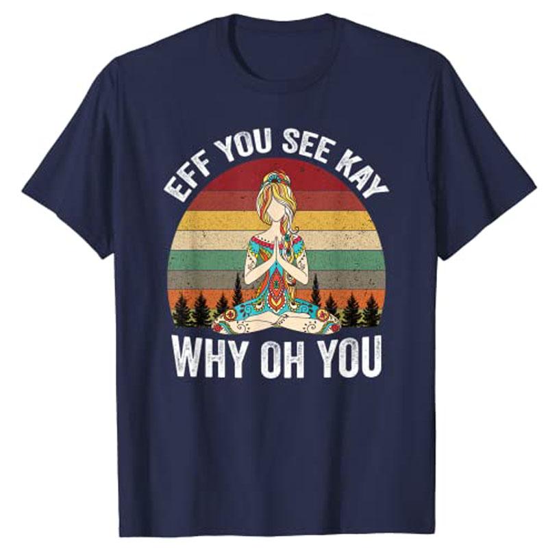 Vintage EFF You See Kay Why Oh You Yoga TShirt Women Graphic T Shirts Y2k Fashion Vintage Graphic Apparel Novelty Personality