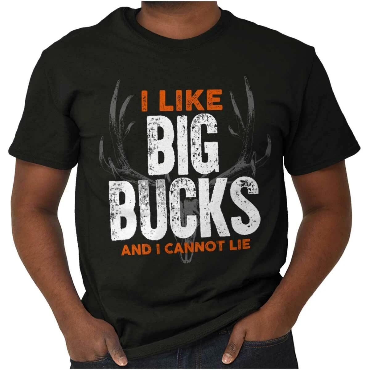 I Like Big Bucks I Cannot Lie Funny Hunting Womens or Mens Crewneck T Shirt Tee S
