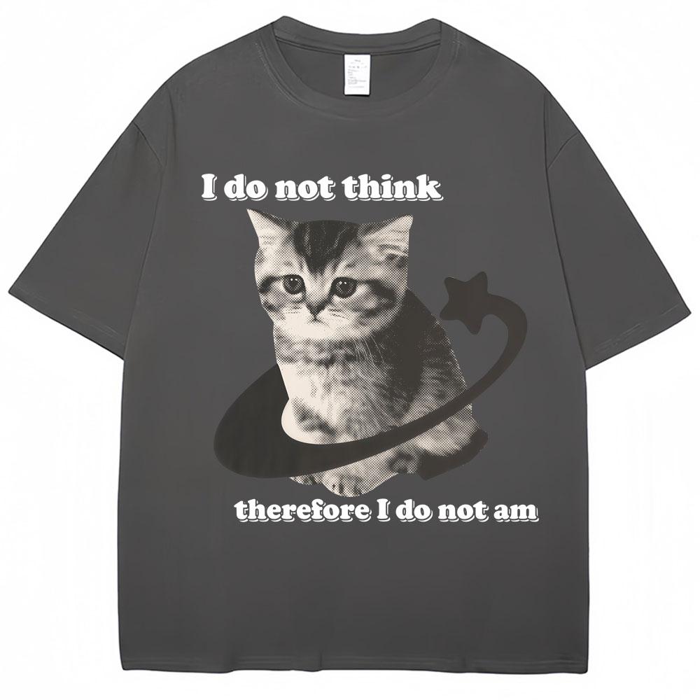 I Do Not Think Therefore I Do Not Am Funny Cat Meme T Shirt Men Women Y2k Kitten T-shirts Loose Cotton T Shirts