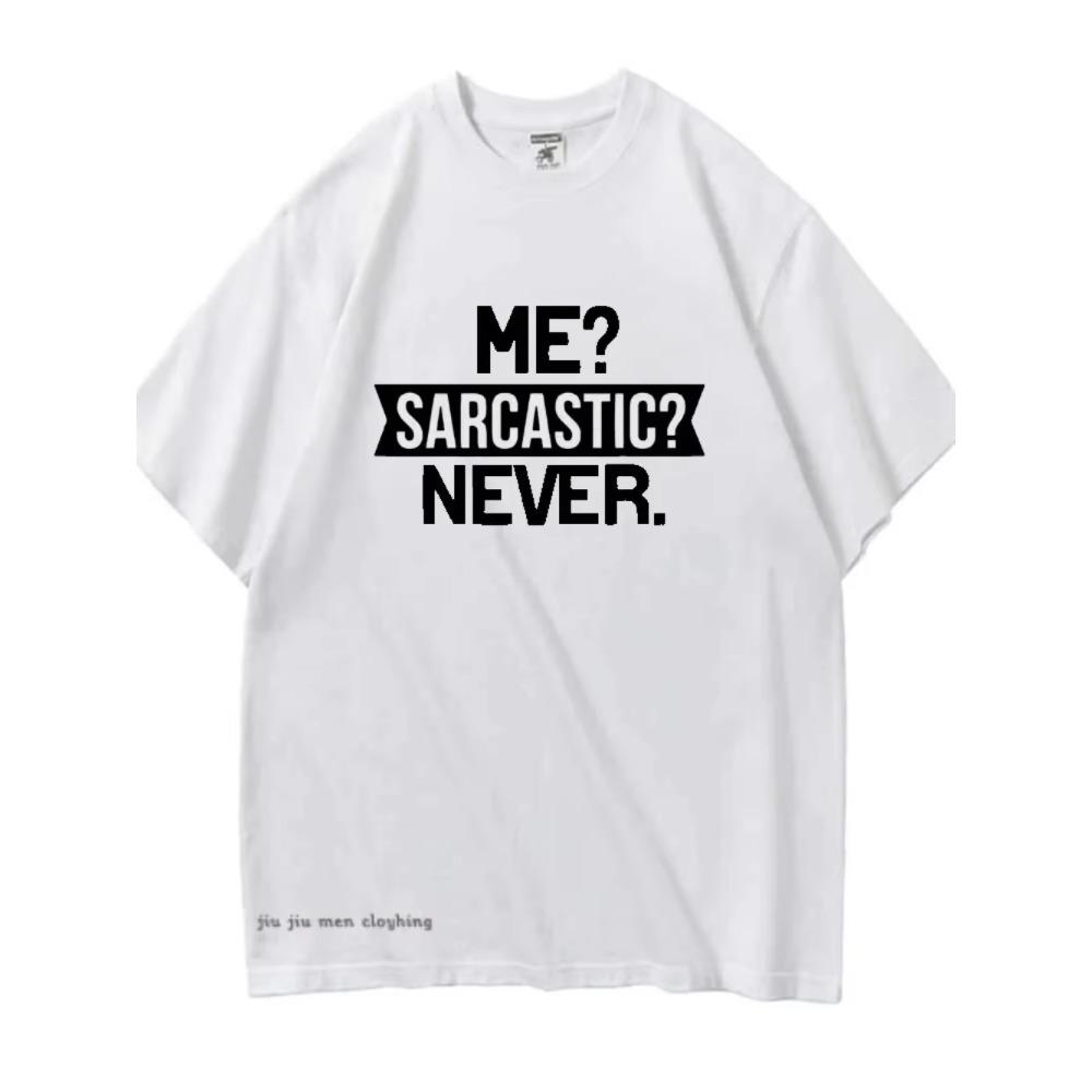 ME?SARCASTIC NEVER Summer Men Women T-Shirt letter Graphic  Crew Collar Short Sleeves Tshirts Fashion Harajuku Oversized Tees