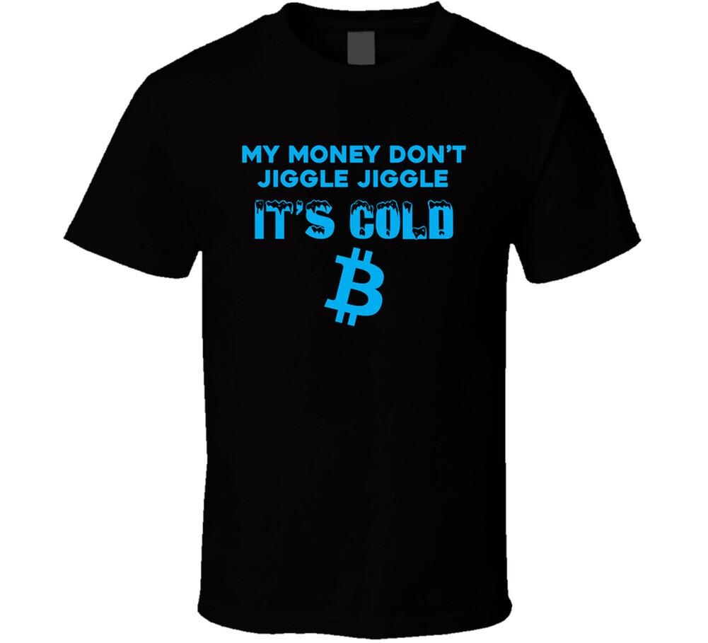 New My Money Don t Jiggle It s Cold Bitcoin T Shirt XL