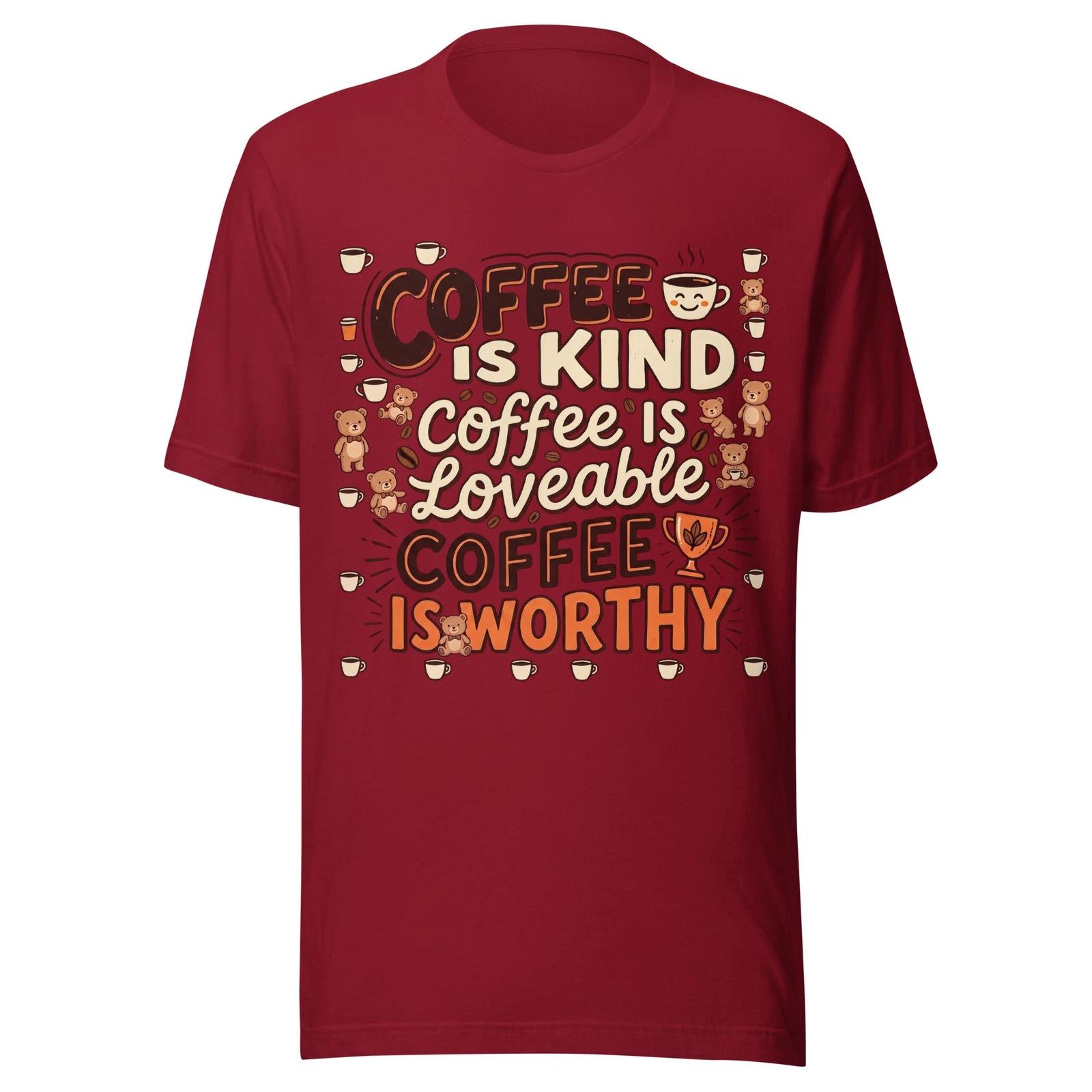 Coffee Is Kind, Loveable & Worthy - Unisex T Shirt - Sizes XS-2XL S