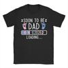 Novelty Soon to Be Dad 2026 Loading TShirts Unisex Unisex Crew Neck Pure Cotton T Shirts Fathers Day Tees Gift Idea Clothes
