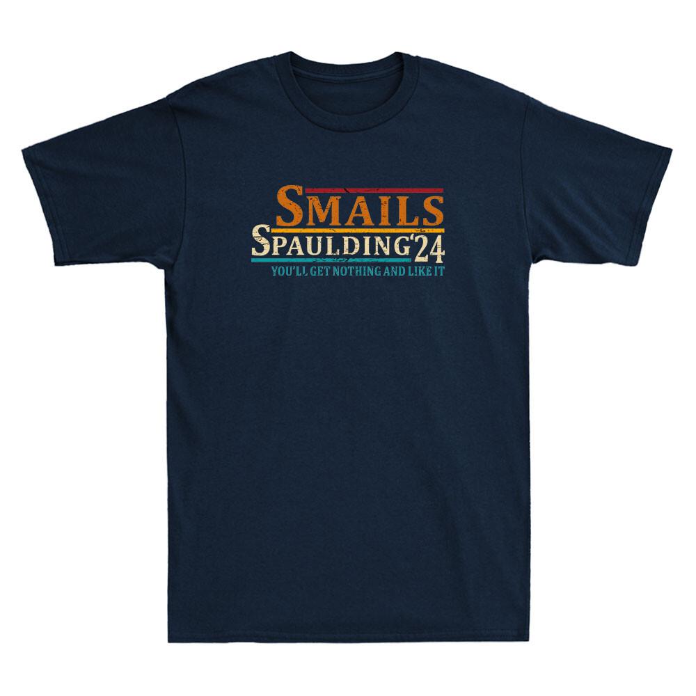 Smails Spaulding 24 You ll Get Nothing And Like It Apparel Funny Saying T-Shirt XXXXL