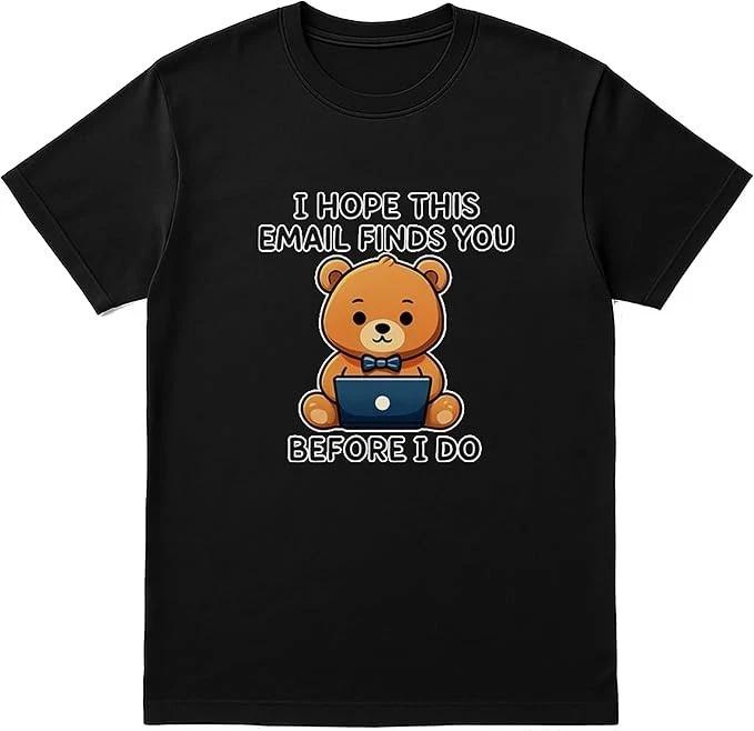 I Hope This Email Finds You Before I Do T-Shirt XL