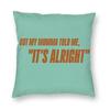 Life Of A Showgirl It'S Alright Square Pillowcase Polyester Linen Velvet Creative Zip Decor Sofa Cushion Cover