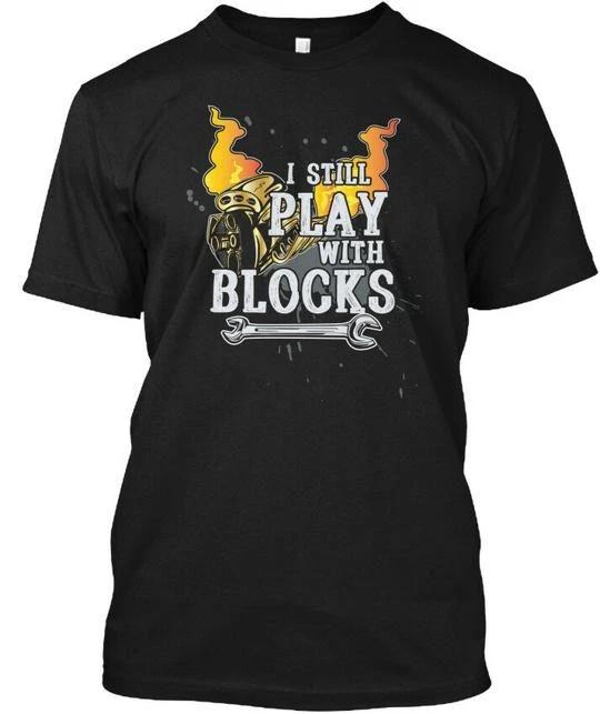 Funny Mechanic I Still Play With Blocks - T-Shirt 2XL