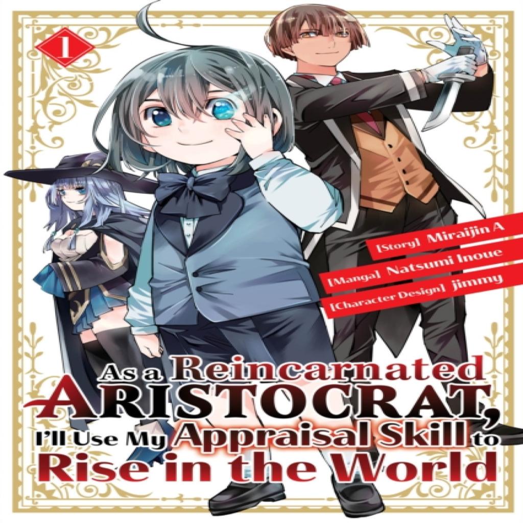 As a Reincarnated Aristocrat Ill Use My Appraisal Skill to Rise in the World 1 manga by Natsumi... 9781646515127