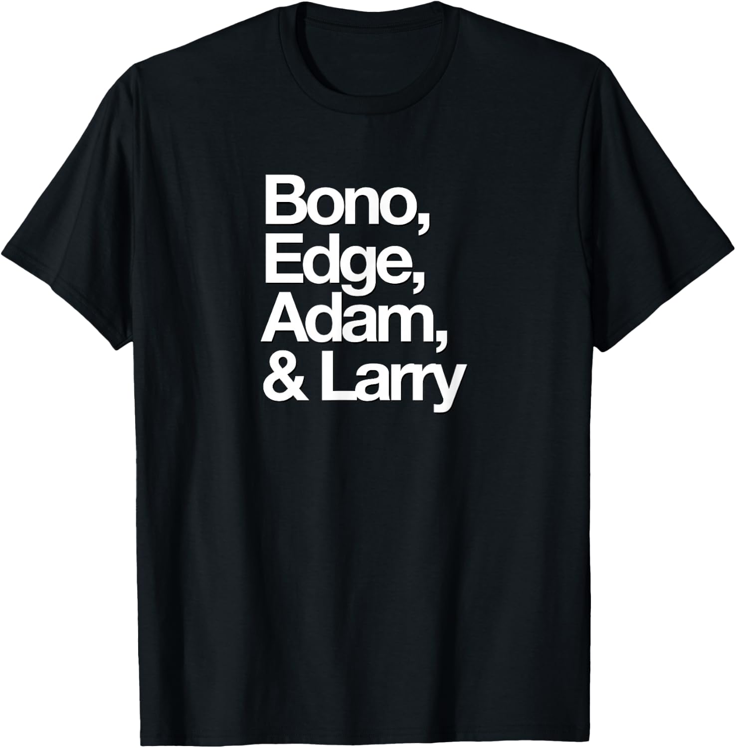 Famous First Names: Bono, Edge, Adam, & Larry T-Shirt XXXL