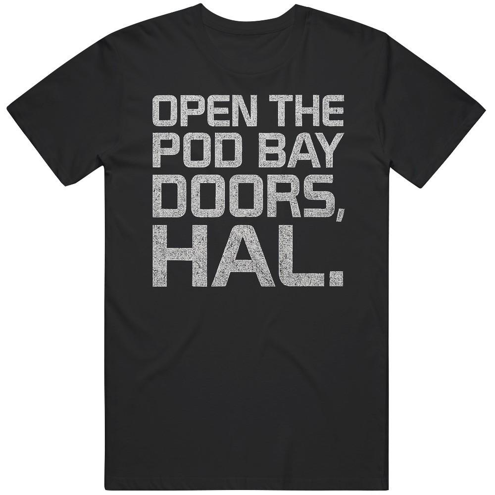 Funny 2001 Space Odyssey Open The Pod Bay Doors HAL Great Gift Idea T Shirt Unisex T-Shirt XXXL