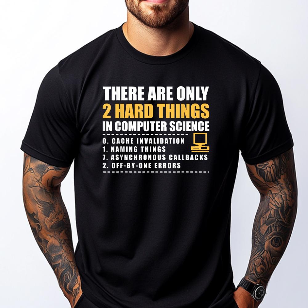 There Are Only 2 Hard Things In Computer Science Graphic T Shirts 100% Cotton Camisas De Hombre Birthday S разноцветный