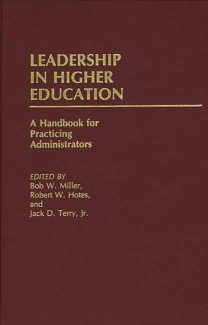 The Leadership In Higher Education : A Handbook for Practicing Administrators Book