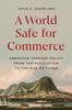 Libro A World Safe for Commerce : American Foreign Policy from the Revolution To the Rise of China