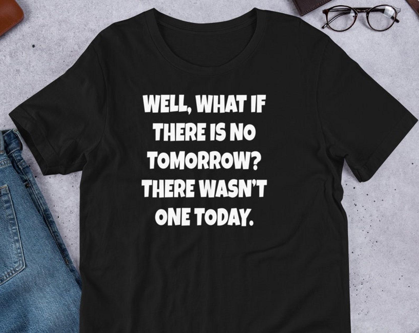 What If There Is No Tomorrow? Groundhog Day Quote L