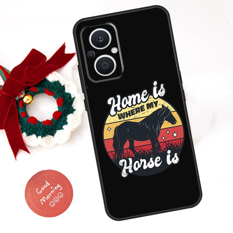 Home Is Where The Horse Is Funda For OPPO Reno 13 F 14 10 11 12 Pro 12F 11F 14F 7 8 Lite OPPO Find X9 X8 X6 X5 Pro Case
