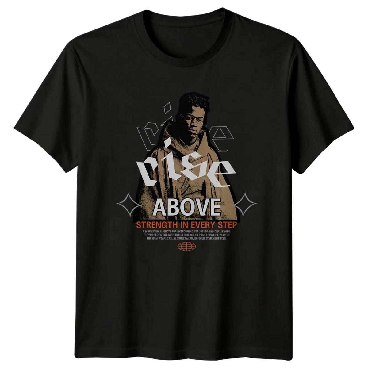 Rise Above Strength In Every T-Shirt Inspirational Streetwear Gift For Him Her S