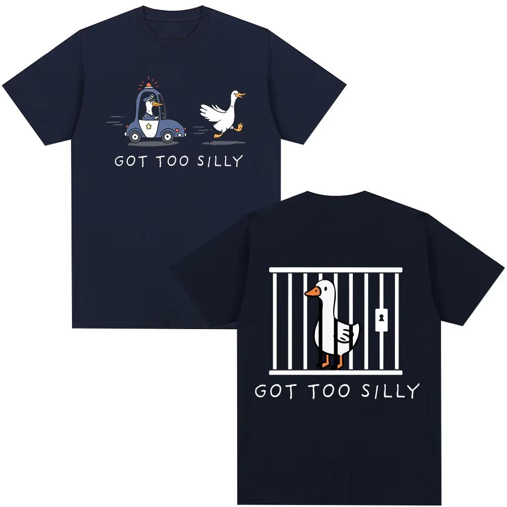Got Too Silly Goose Funny Meme Double Sided Print T Shirt Men Women Casual Cotton Tshirt Vintage Short Sleeve Oversized T-shirts