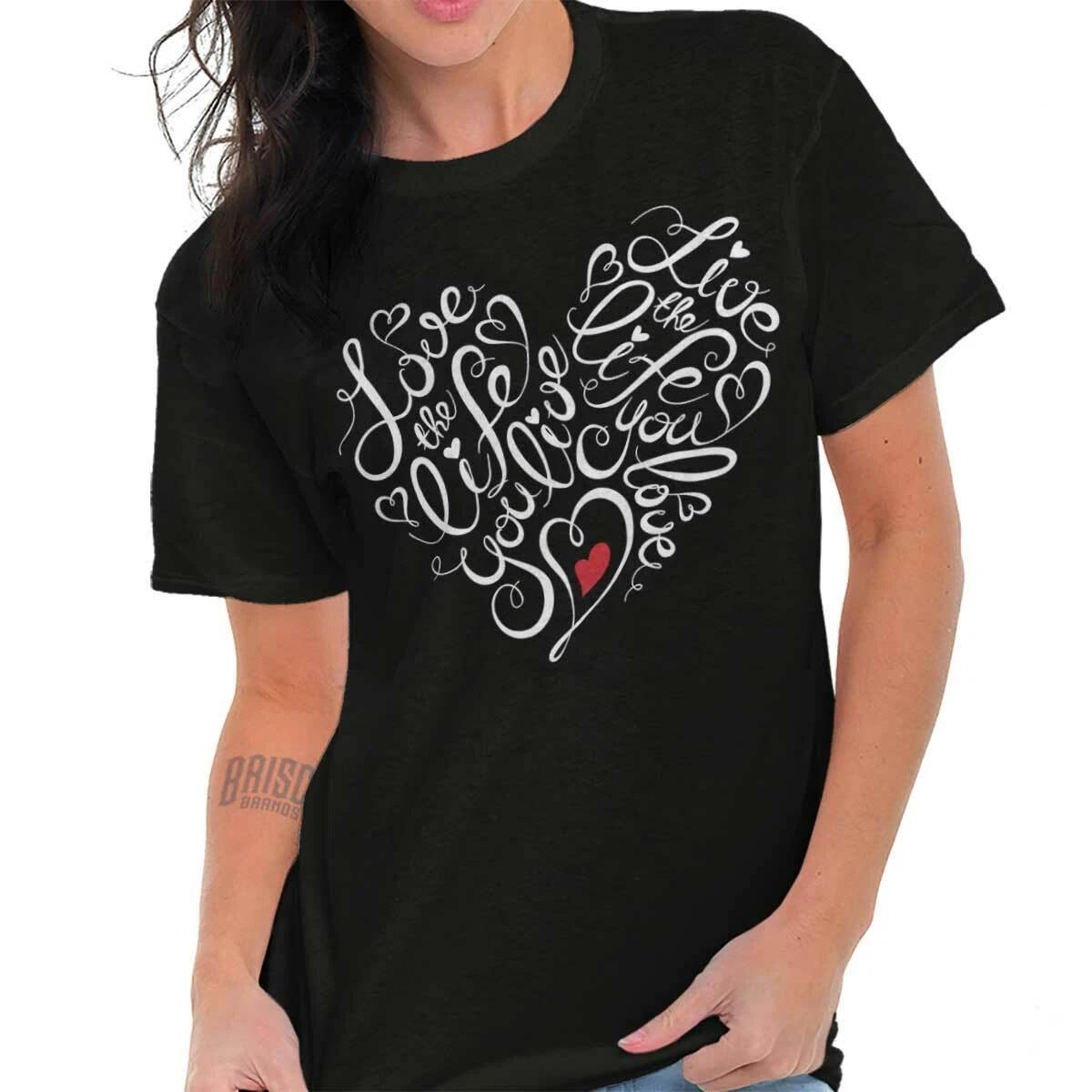 Love The Life You Live Inspiration Positive Womens Crewneck T Shirt Tees Tops XXXL