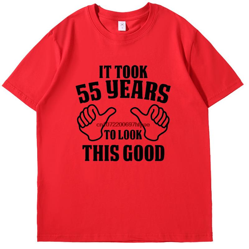 55th Birthday Shirt It Took 55 Years To Look This Good Fashion Tees Tops Summer Cotton New Shirts And Tshirts Oneck Tshirt
