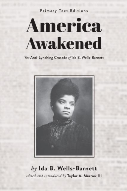 The America Awakened : The Anti-Lynching Crusade of Ida B. Wells-Barnett Book