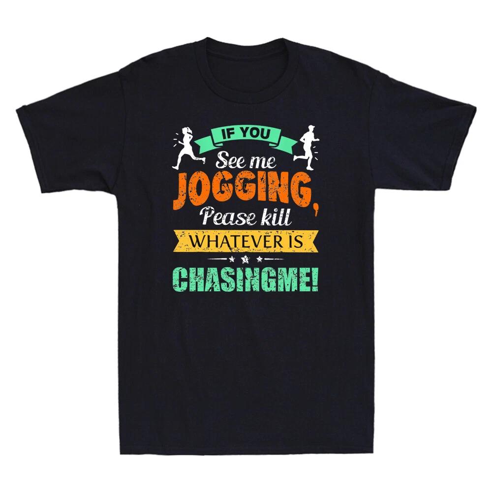 If You See Me Jogging, Please Kill Whatever Is Chasing Me Vintage Men s T-Shirt XS