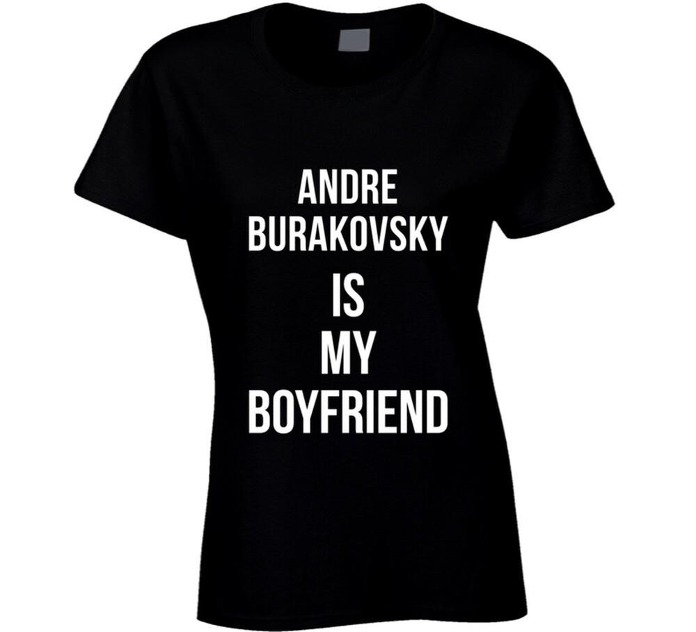Andre Burakovsky Is My Boyfriend Washington Hockey Team Fan T Shirt