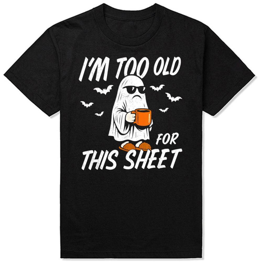 Funny I'm Too Old for This Sheet Halloween Ghost T-Shirt Men Clothing Fashion T Shirt Cotton Short Sleeve Oversized T-shirt Tops