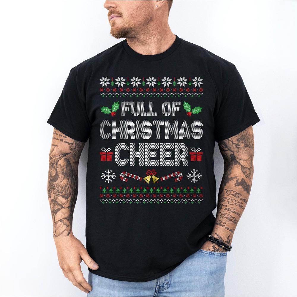 

Full Of Christmas Cheer, Ugly Sweater Xmas Couples Funny Xmas Unisex T-Shirt 4XL