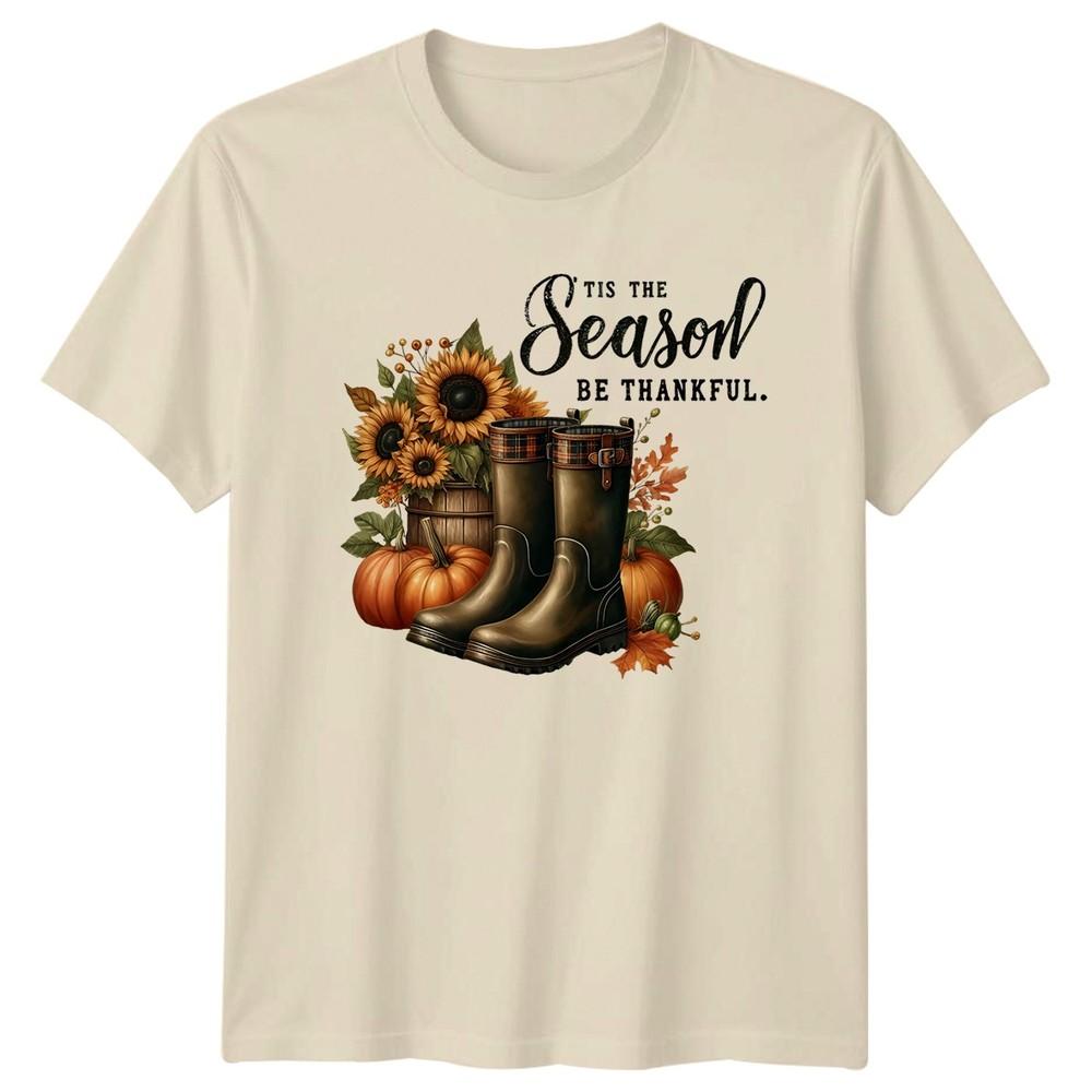 Tis The Season Be Thankful Unisexs TShirt Fall Gardening Thanksgiving Gift