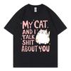 My Cat And I Talk Shit About You Funny TShirt Summer 100Cotton ONeck Short Sleeve TShirts Unisex Unisex Casual Fashion T Shirts