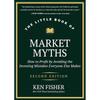 The Little Book of Market Myths: How To Profit by Avoiding the Investing Mistakes Everyone Else Makes (Little Books. Big Profits)