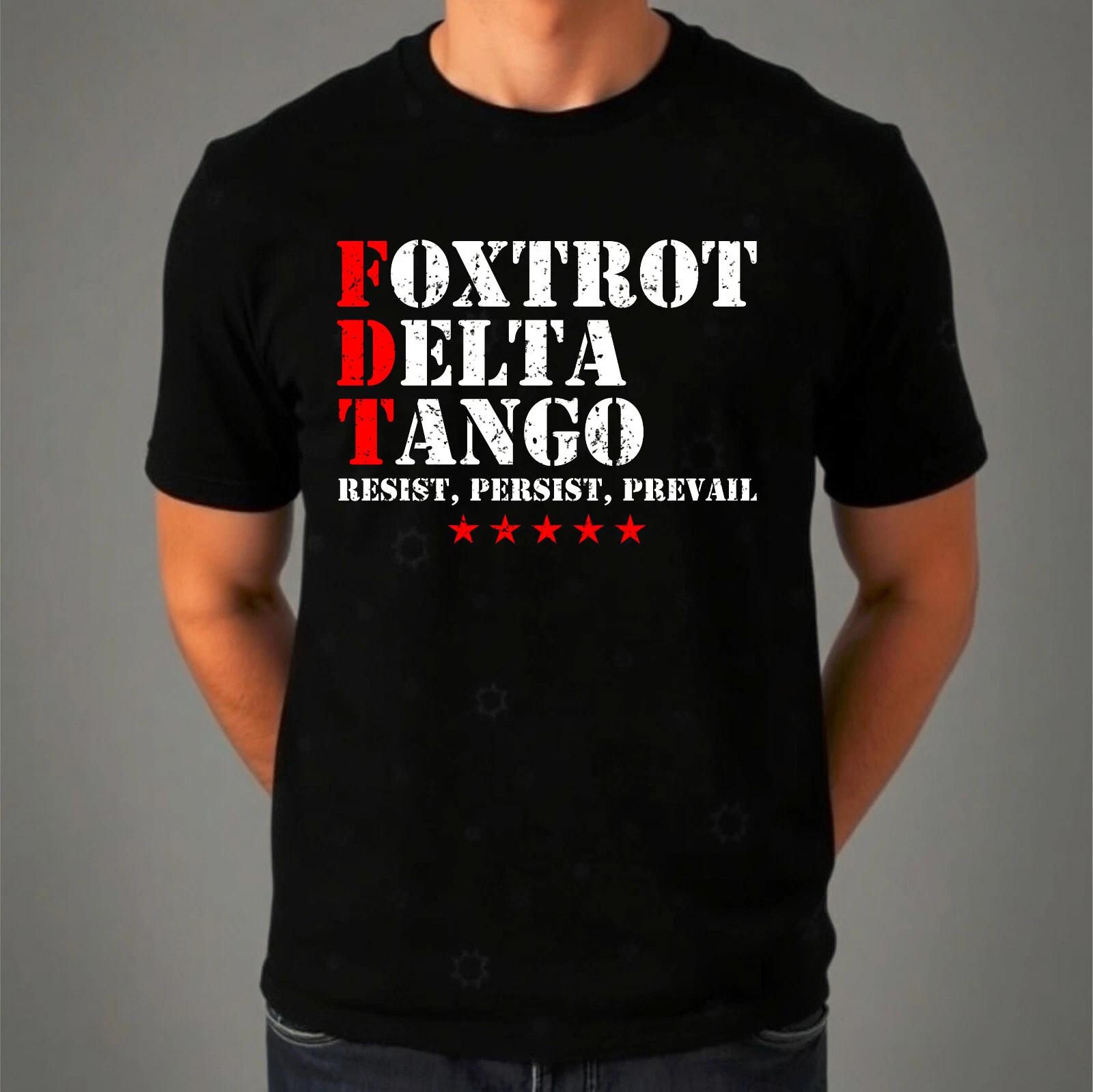 

Foxtrot Delta Tango FDT Resist Persist Prevail Military Army Men s Gift T-Shirt S