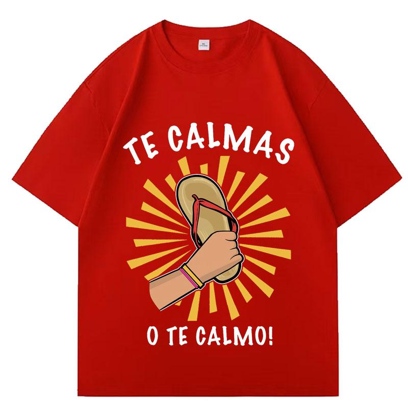 Funny Print Tshirt Spanish Mother Mom Expression Te Calmas T Shirt Men Women Harajuku Casual Cotton Oversized Comfort Pop Tee S