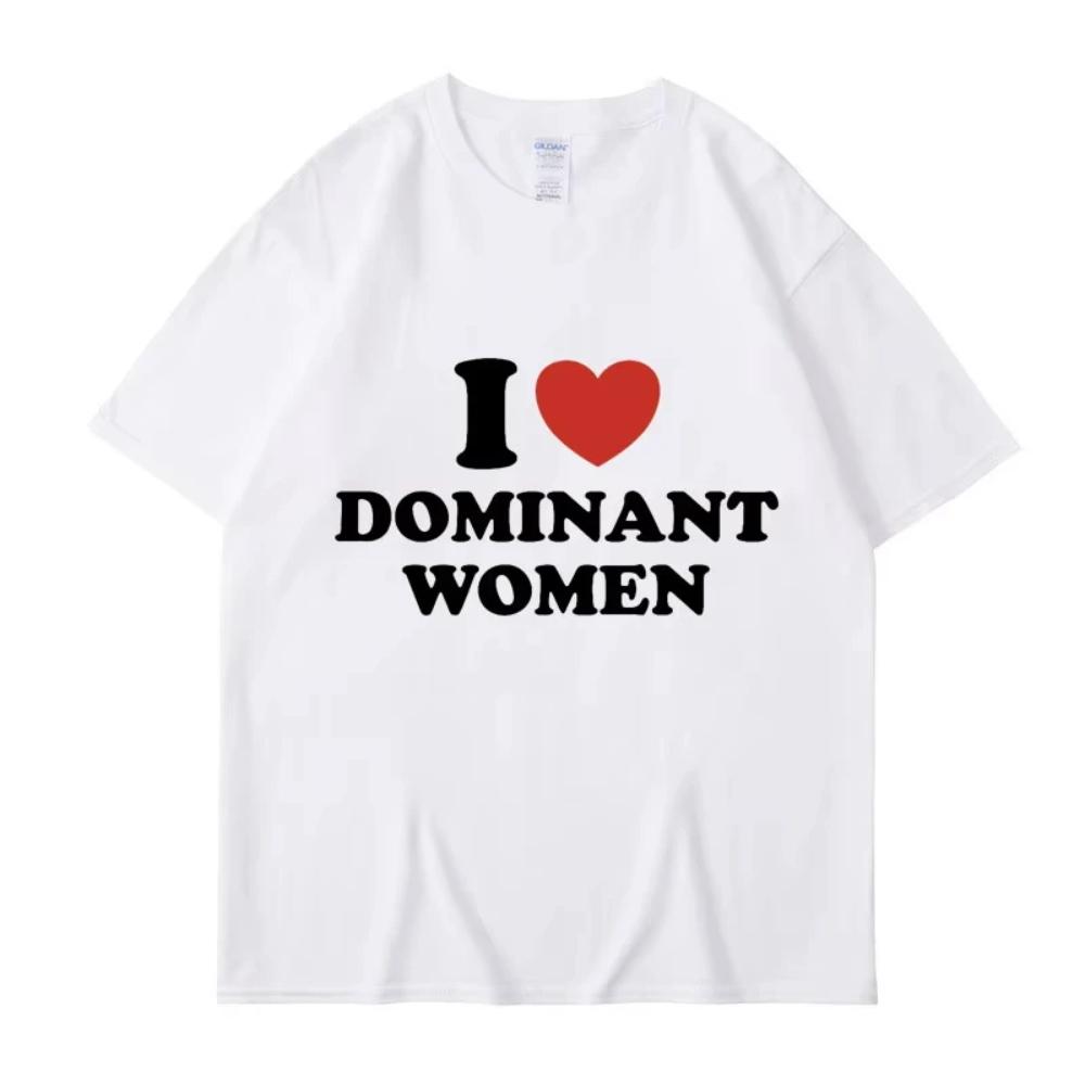 

I Love Dominant Women Graphic Print T Shirt Funny Casual Summer Personality Short Sleeve Fashion Kawaii Clothes 4XL