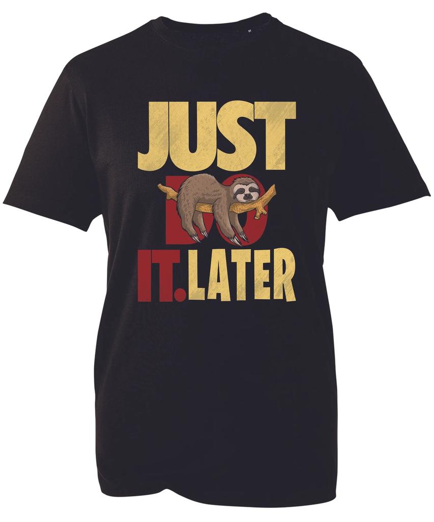 Just Do It Later Sloth T-Shirt Funny Lazy Forest Animal Joke Spoof Birthday Gift