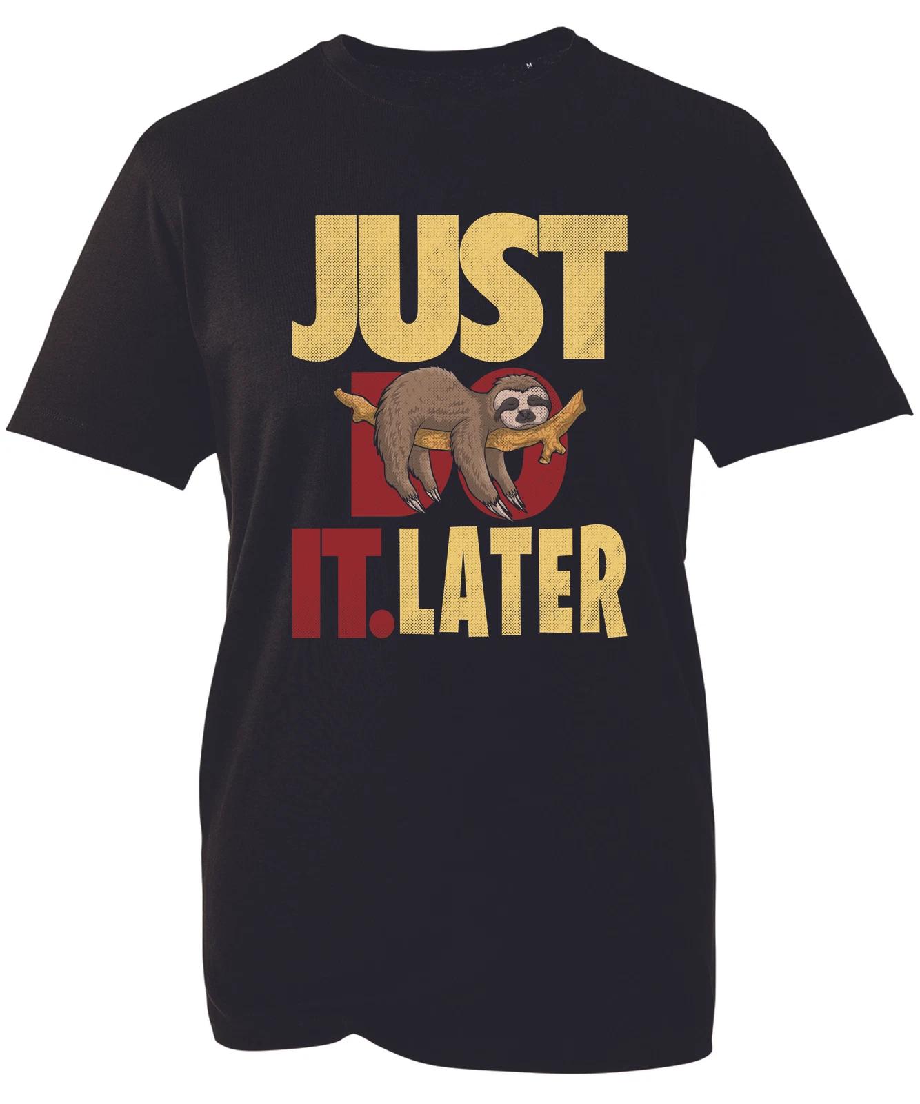 Just Do It Later Sloth T-Shirt Funny Lazy Forest Animal Joke Spoof Birthday Gift M