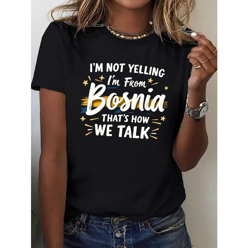 

European sizes Women S Funny Bosnia Quote T-Shirt - I m Not Yelling I m From Bosnia Slogan, Comfort Fit Casual Short Sleeve Round Neck Tee 4XL