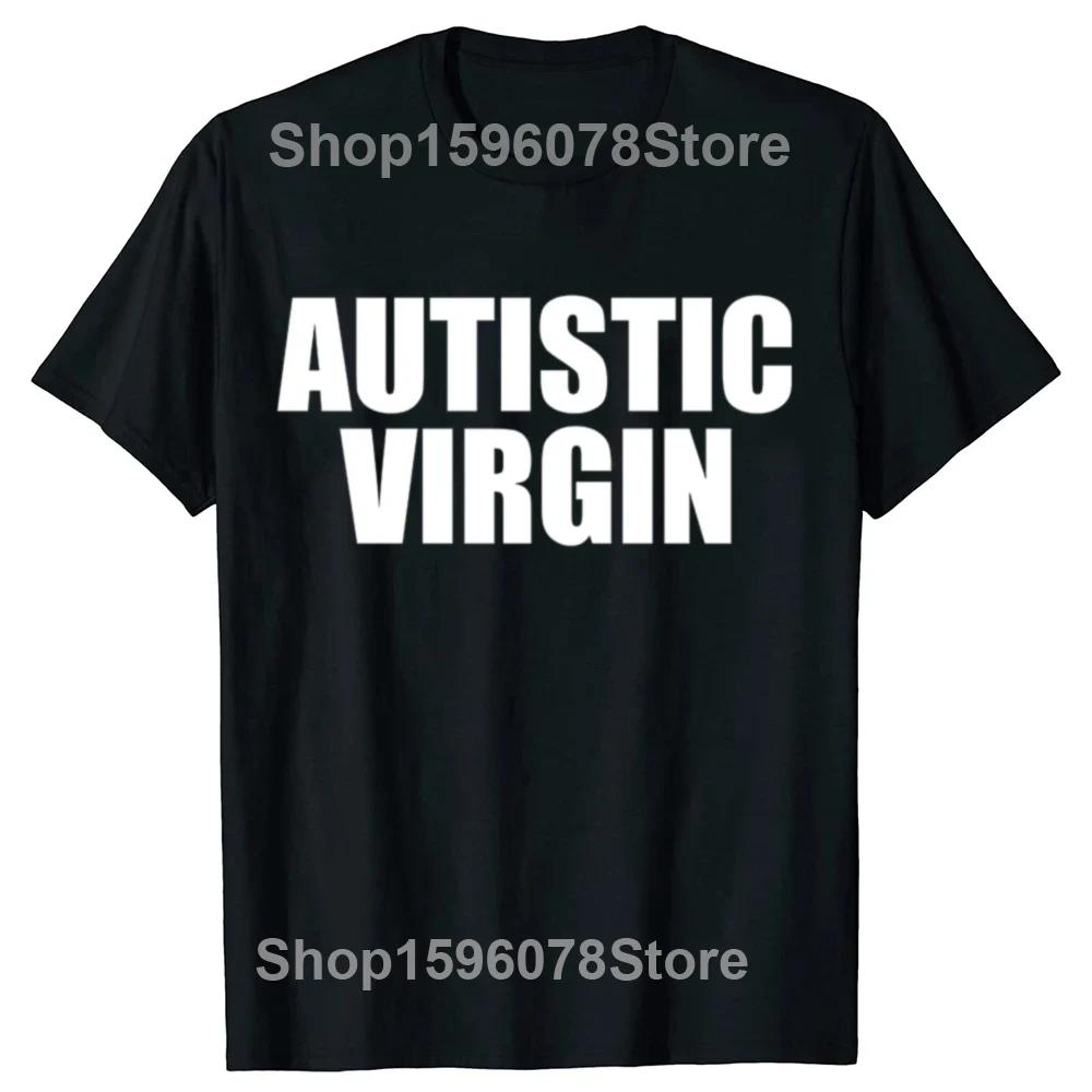 Funny Autistic Virgin T Shirt Summer Style Graphic Cotton Streetwear Unisex Tops Tees Oversized Fitness T-shirt Men's Clothing