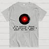 An Introvert's Odyssey I‘m sorry dave Cotton Summer Casual Cool Loose T-Shirt