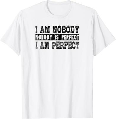 Sarkastisches lustiges Geschenk - Ich bin niemand niemand ist perfekt T-Shirt Unisex T-Shirt