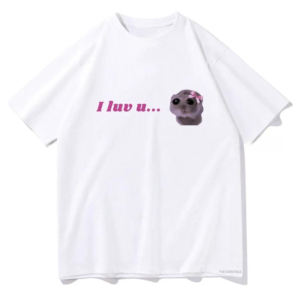 I Love U Sad Hamster T Shirts Funny Kawaii Printed Women Clothing Harajuku Aesthetic Tshirt Clothing