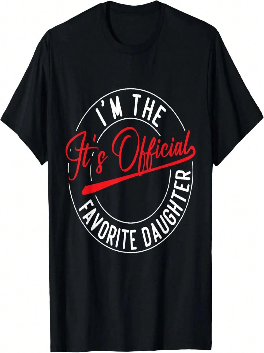 It s Official I m The Favorite Daughter Funny Sayings T-Shirt S