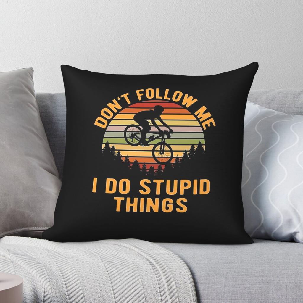 MTB Don't Follow Me Stupid Things Pillowcase Polyester Linen Velvet Pattern Zip Decor Throw Pillow Case Car Cushion Cover
