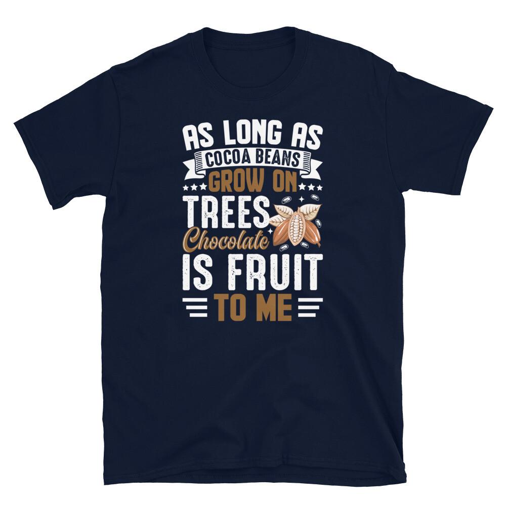 

Long as Cocoa Grows on Trees Chocolate Is Fruit Short-Sleeve Unisex T-Shirt 4XL