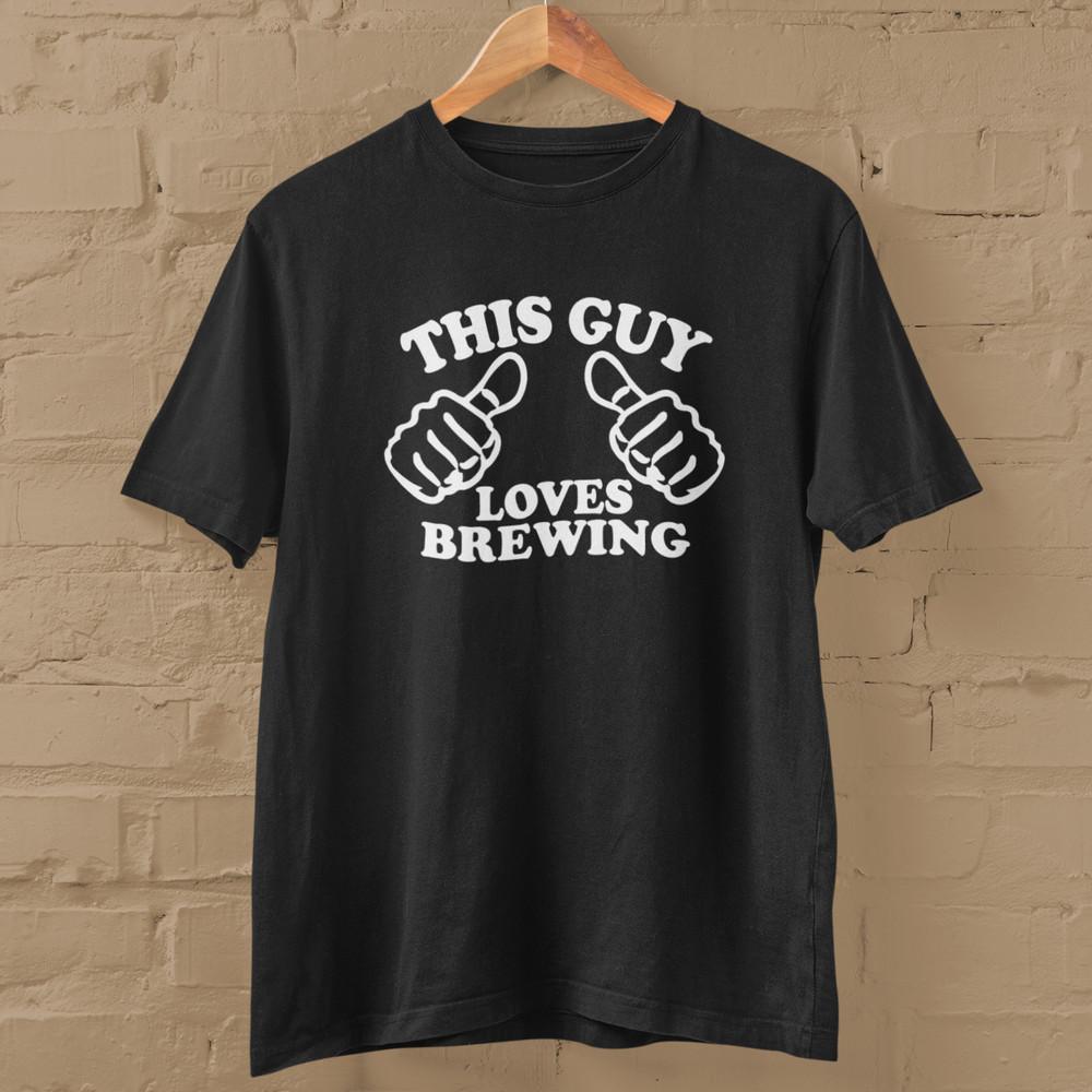 

THIS GUY LOVES BREWING T-SHIRT (dad husband brew beer ale craft wine kit real) Unisex T-Shirt XXXXL