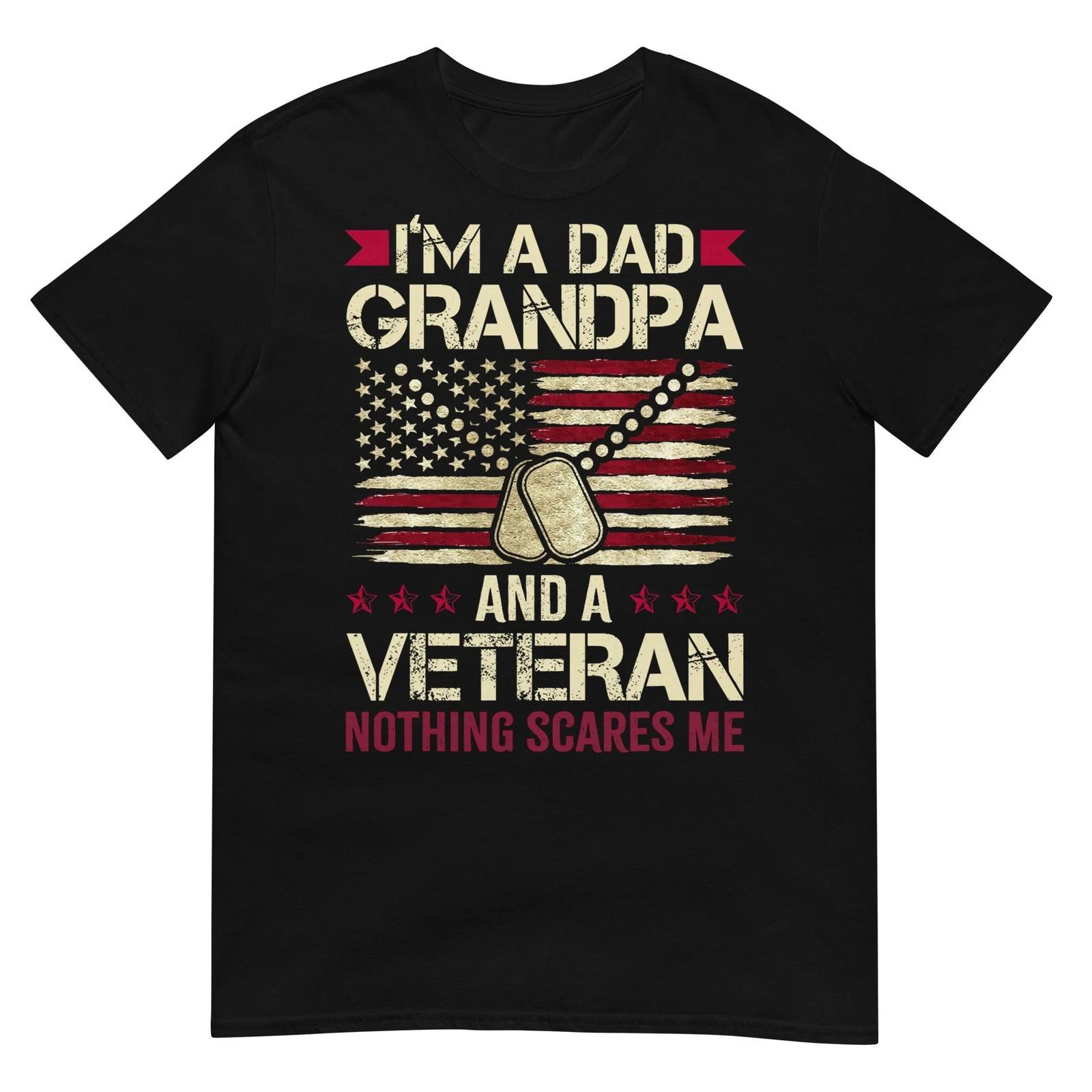 I m a Dad Grandpa and a Veteran Nothing Scares me T-Shirt S