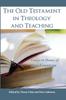 The The Old Testament In Theology and Teaching Book