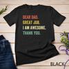 Mens Dear Dad Great Job I'm Awesome Thank You Father Quotes Dad Unisex T-shirt