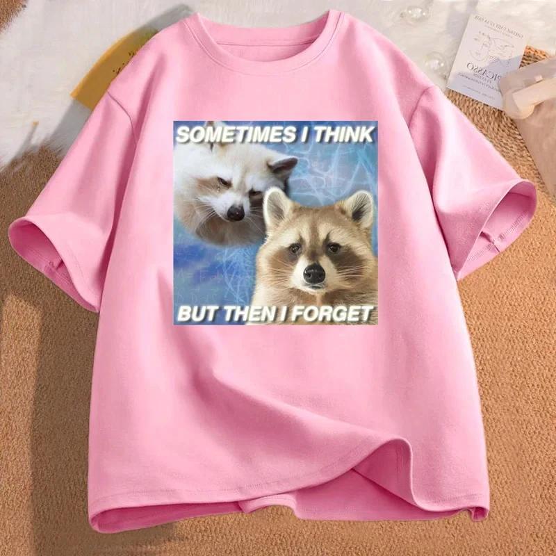 Funny Meme TShirt Sometimes I Think But Then I Forget Funny Trash Raccoon Cat Printed Tshirt Humor Aesthetic Women Clothes