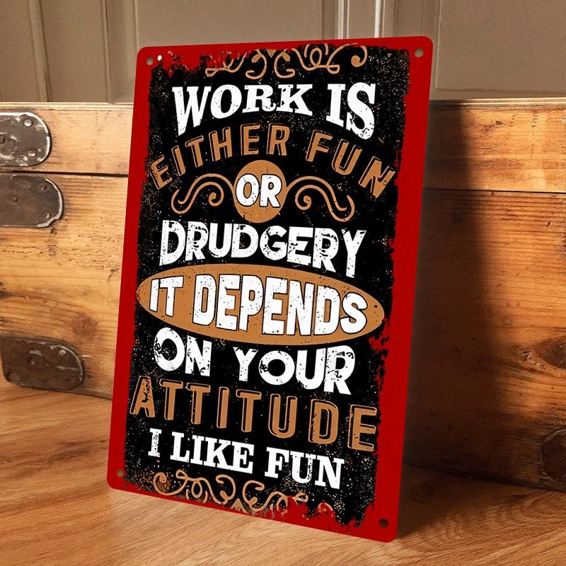 

1 piece of retro inspirational tinplate wall hanging plaque, fun slogan decoration for work attitude, home/office wall art, crea (as the picture,20x30cm)